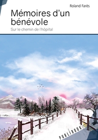 Mémoires d'un bénévole - Sur le chemin de l'hôpital