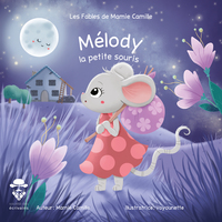 LES FABLES DE MAMIE CAMILLE - MELODY, LA PETITE SOURIS