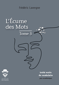 L'écume des mots - traité mutin de vocabulaire peu académique