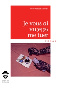 Je vous ai vu(e)(s) me tuer