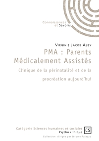 PMA : Parents Médicalement Assistés Clinique de la périnatalité et de la procréation aujourd'