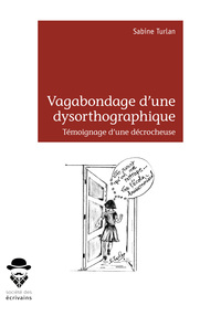 Vagabondage d'une dysorthographique - témoignage d'une décrocheuse