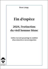 FIN D'ESPECE 2024, L'EXTINCTION DU VIEIL HOMME BLANC