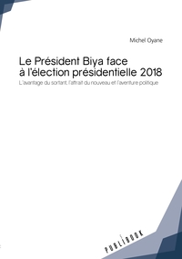 Le Président Biya face à l'élection présidentielle 2018