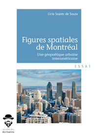 Figures spatiales de Montréal - une géopoétique urbaine interaméricaine