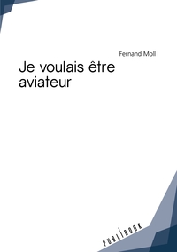 Je voulais être aviateur
