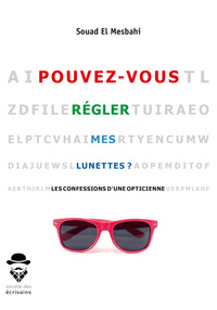 Pouvez-vous régler mes lunettes ? - les confessions d'une opticienne