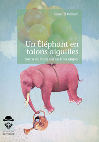 Un éléphant en talons aiguilles - sortir du burn-out en trois étapes