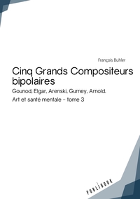 Cinq Grands Compositeurs bipolaires