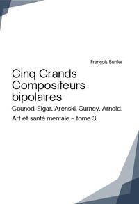 CINQ GRANDS COMPOSITEURS BIPOLAIRES