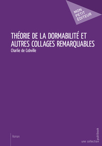 THEORIE DE LA DORMABILITE ET AUTRES COLLAGES REMARQUABLES