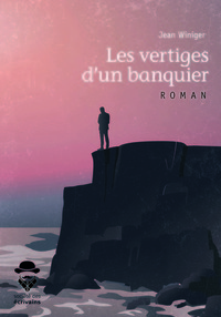 LES VERTIGES D'UN BANQUIER