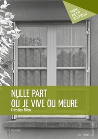 Nulle part où je vive ou meure