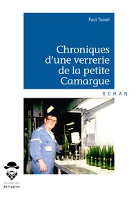 Chroniques d'une verrerie de la petite Camargue, 1975-1996