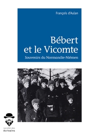 Bébert et le vicomte - souvenirs du Normandie-Niémen