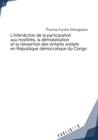 L'interdiction de la participation aux hostilités, la démobilisation et la réinsertion des enfants soldats en République dé