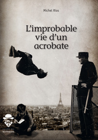 L'improbable vie d'un acrobate