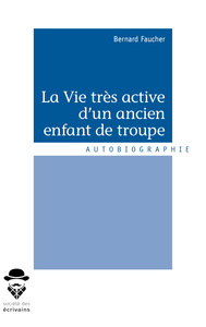 La vie très active d'un ancien enfant de troupe