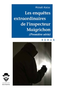 Les enquêtes extraordinaires de l'inspecteur Maigrichon (première série)