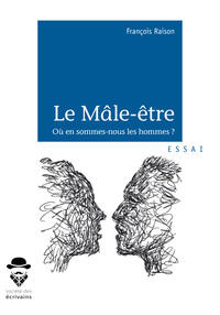 Le mâle-être - où en sommes-nous, les hommes ?