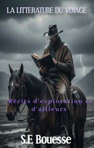 La littérature du voyage: Récits d'exploration et d'ailleurs
