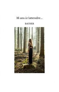 16 ans à t'attendre...