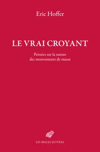 LE VRAI CROYANT - PENSEES SUR LA NATURE DES MOUVEMENTS DE MASSE