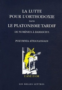 La Lutte pour l'orthodoxie dans le platonisme tardif