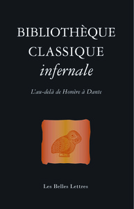 BIBLIOTHEQUE CLASSIQUE INFERNALE - L'AU-DELA DE HOMERE A DANTE