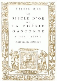 LE SIECLE D'OR DE LA POESIE GASCONNE (1550-1650).