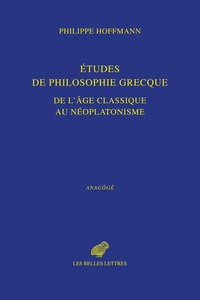 Etudes de philosophie grecque, de l'âge classique au néoplatonisme