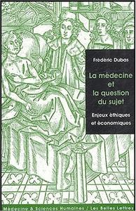 LA MEDECINE ET LA QUESTION DU SUJET - ENJEUX ETHIQUES ET ECONOMIQUES.