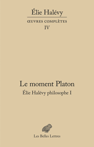 Le Moment Platon. Élie Halévy philosophe I