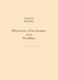 DECHEANCE D'UN HOMME - SUIVI DE GOODBYE