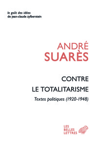 CONTRE LE TOTALITARISME - TEXTES POLITIQUES (1920-1948)