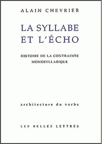 LA SYLLABE ET L'ECHO - HISTOIRE DE LA CONTRAINTE MONOSYLLABIQUE.