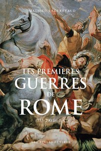 LES PREMIERES GUERRES DE ROME - (753-290 AV. J.-C.) - ILLUSTRATIONS, COULEUR