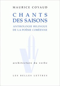 CHANTS DES SAISONS - ANTHOLOGIE BILINGUE DE LA POESIE COREENNE