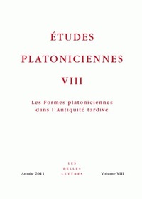 ETUDES PLATONICIENNES VIII - LES FORMES PLATONICIENNES DANS L'ANTIQUITE TARDIVE