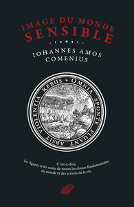 ORBIS SENSUALIUM PICTUS / IMAGE DU MONDE SENSIBLE - EDITION BILINGUE