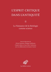 LESPRIT CRITIQUE DANS LANTIQUITE II - LA NAISSANCE DE LA THEOLOGIE COMME SCIENCE