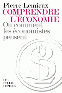 COMPRENDRE L'ECONOMIE - OU COMMENT LES ECONOMISTES PENSENT