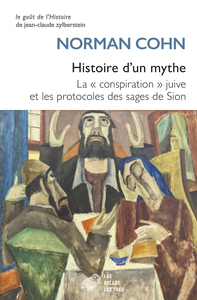 HISTOIRE D'UN MYTHE - LA  CONSPIRATION  JUIVE ET LES PROTOCOLES DES SAGES DE SION