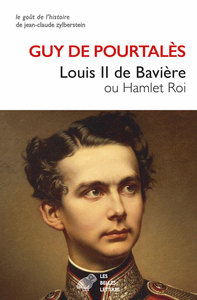 LOUIS II DE BAVIERE - OU HAMLET ROI