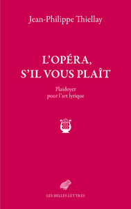 L'OPERA, S'IL VOUS PLAIT - PLAIDOYER POUR L'ART LYRIQUE