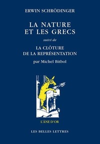 LA NATURE ET LES GRECS - SUIVI DE LA CLOTURE DE LA REPRESENTATION, PAR MICHEL BITBOL