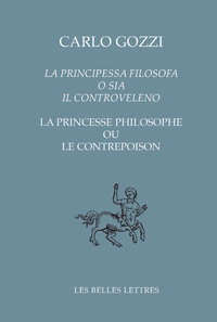 LA PRINCIPESSA FILOSOFA O SIA IL CONTROVELENO / LA PRINCESSE PHILOSOPHE OU LE CONTREPOISON - EDITION