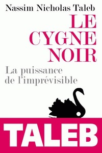 LE CYGNE NOIR - LA PUISSANCE DE L'IMPREVISIBLE