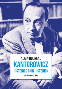 KANTOROWICZ - HISTOIRES D UN HISTORIEN