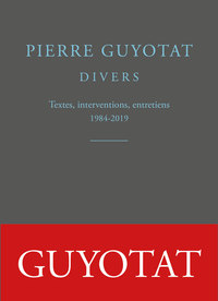 DIVERS - TEXTES, INTERVENTIONS, ENTRETIENS (1984-2019)